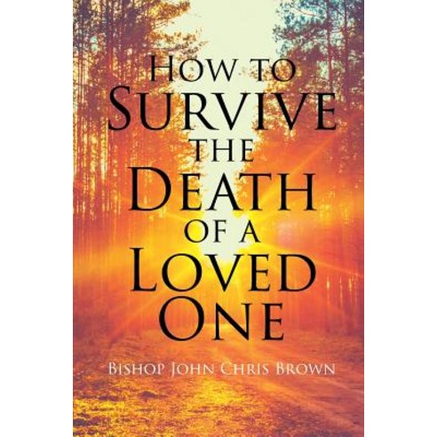 (영문도서) How To Survive The Death Of A Loved One Paperback, Christian Faith, English, 9781641914628