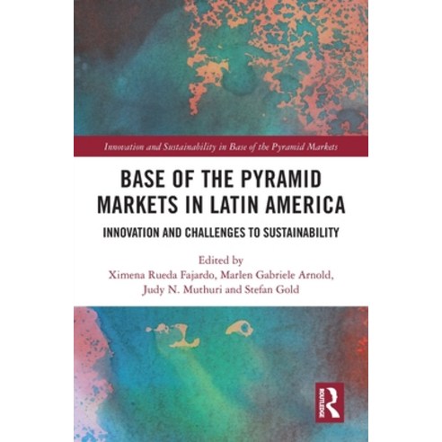 (영문도서) Base of the Pyramid Markets in Latin America: Innovation and Challenges to Sustainability Paperback, Routledge, English, 9781032043876