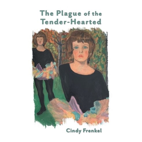(영문도서) The Plague of the Tender-Hearted Hardcover, Finishing Line Press, English, 9781646627509