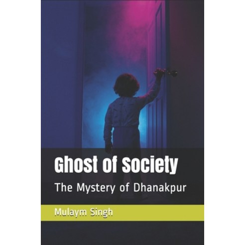 Ghost of Society: The Mystery of Dhanakpur Paperback, Independently Published, English, 9798698249351