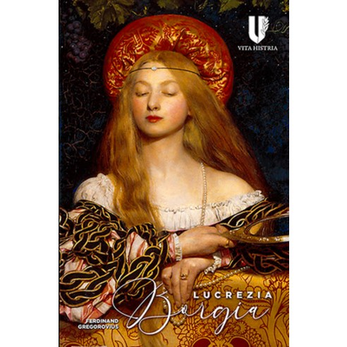 (영문도서) Lucrezia Borgia: Daughter of Pope Alexander VI Hardcover, Vita Histria, English, 9781592110391