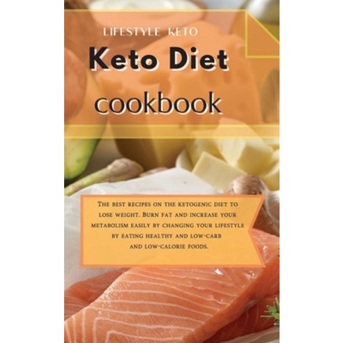 Keto Diet Cookbook: The best recipes on the ketogenic diet to lose weight. Burn fat and increase you... Hardcover, Lifestyle Keto, English, 9781914121432