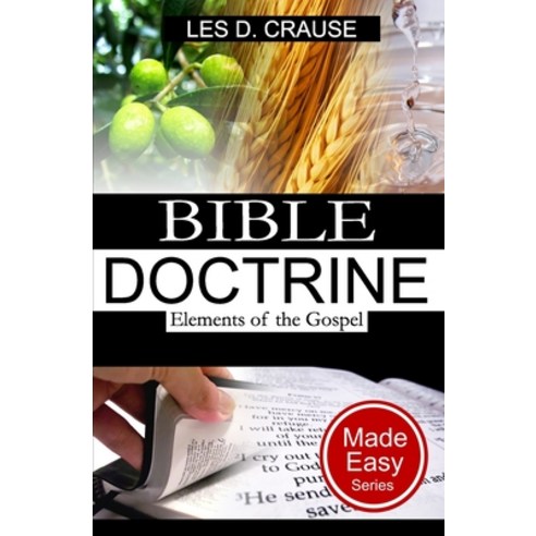 (영문도서) Bible Doctrine Made Easy - Elements of the Gospel Paperback, Independently Published, English, 9798847144087