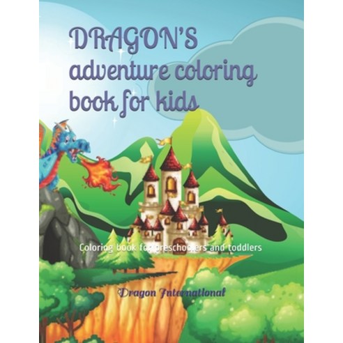 DRAGON''S adventure coloring book for kids: Coloring book for preschoolers and toddlers Paperback, Independently Published, English, 9798566179087