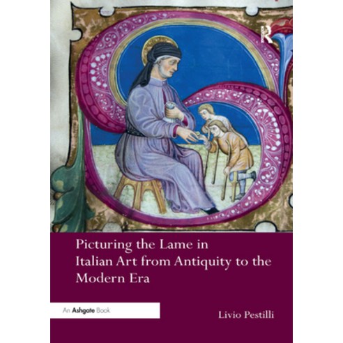 (영문도서) Picturing the Lame in Italian Art from Antiquity to the Modern Era Paperback, Routledge, English, 9780367200268