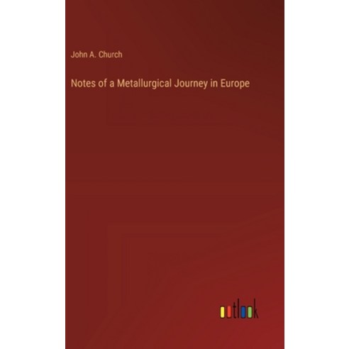 (영문도서) Notes of a Metallurgical Journey in Europe Hardcover, Outlook Verlag, English, 9783368177195