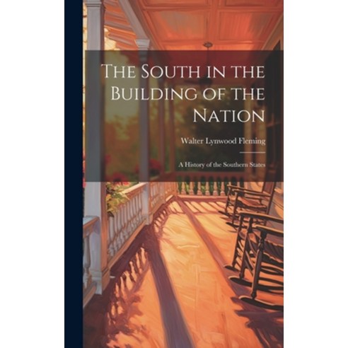 (영문도서) The South in the Building of the Nation: A History of the Southern States Hardcover, Legare Street Press, English, 9781020851643