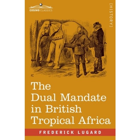 (영문도서) The Dual Mandate in British Tropical Africa Paperback, Cosimo Classics, English, 9781646798339