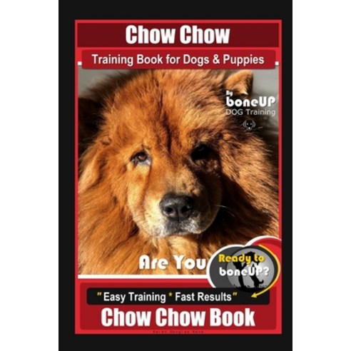 (영문도서) Chow Chow Training Book for Dogs & Puppies By BoneUP DOG Training Are You Ready to Bone Up? ... Paperback, Independently Published, English, 9798620385553