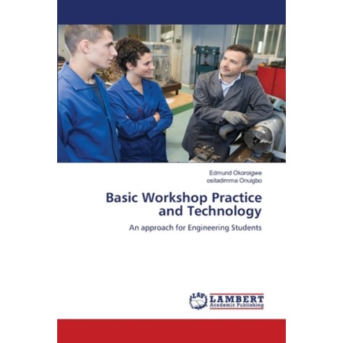 (영문도서) Basic Workshop Practice and Technology Paperback, LAP Lambert Academic Publis..., English, 9786207485994