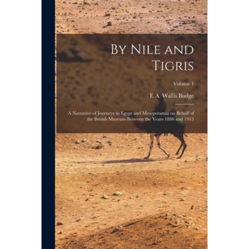 (영문도서) By Nile and Tigris: A Narrative of Journeys in Egypt and Mesopotamia on Behalf of the British... Paperback, Legare Street Press