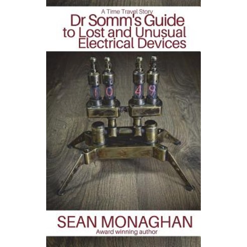 (영문도서) Dr Somm''s Guide to Lost and Unusual Electrical Devices Paperback, Createspace Independent Pub..., English, 9781722808150
