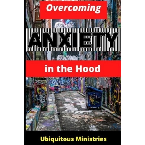 Overcoming Anxiety in the Hood Paperback, Independently Published