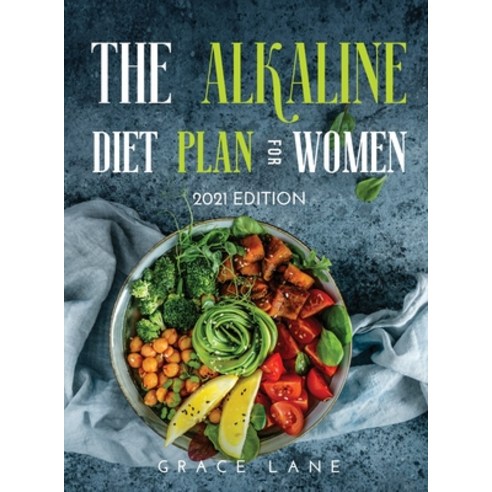 The Alkaline Diet Plan for Women: 2021 Edition Hardcover, Grace Lane, English, 9781667141787