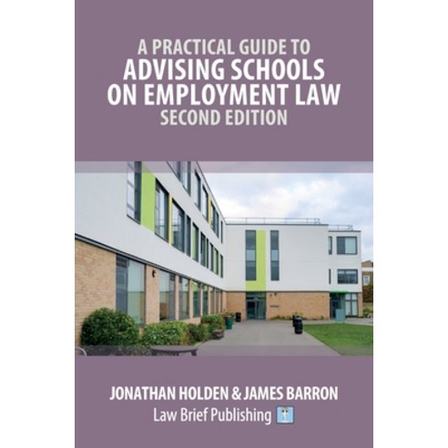 (영문도서) A Practical Guide to Advising Schools on Employment Law - Second Edition Paperback, Law Brief Publishing, English, 9781916698222