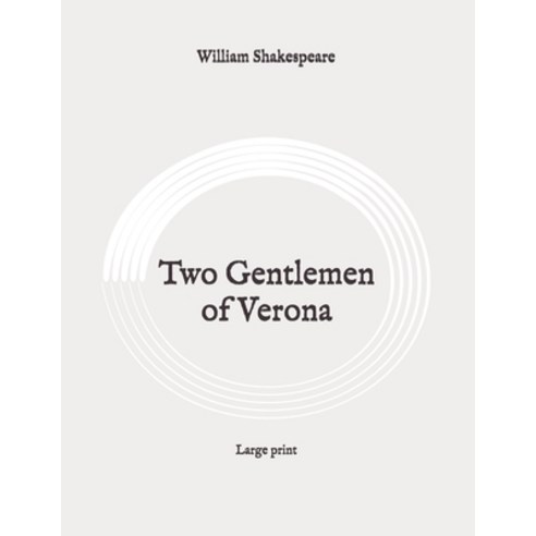 Two Gentlemen of Verona: Large print Paperback, Independently Published