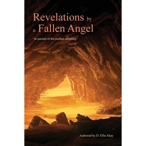 (영문도서) Revelations by a Fallen Angel: In Pursuit of the Perfect Offspring Paperback, Trilogy Christian Publishing, English, 9798887382005