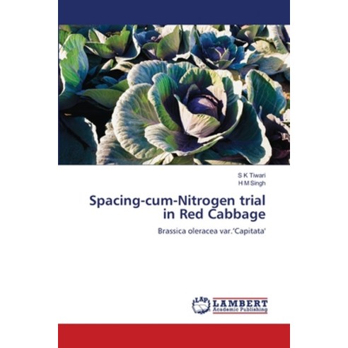 (영문도서) Spacing-cum-Nitrogen trial in Red Cabbage Paperback, LAP Lambert Academic Publis..., English, 9786206149545