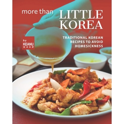 (영문도서) More than Little Korea: Traditional Korean Recipes to Avoid Homesickness Paperback, Independently Published, English, 9798492932572