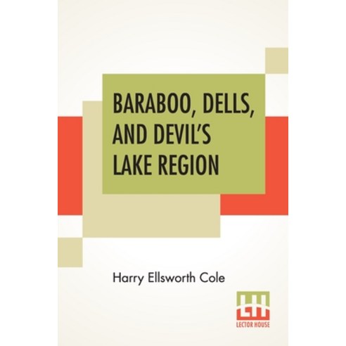 Baraboo Dells And Devil''s Lake Region Paperback, Lector House, English, 9789354202568
