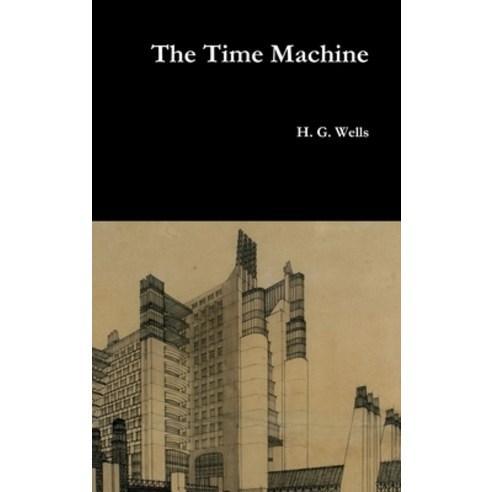 The Time Machine Hardcover, Lulu.com, English, 9781365878589