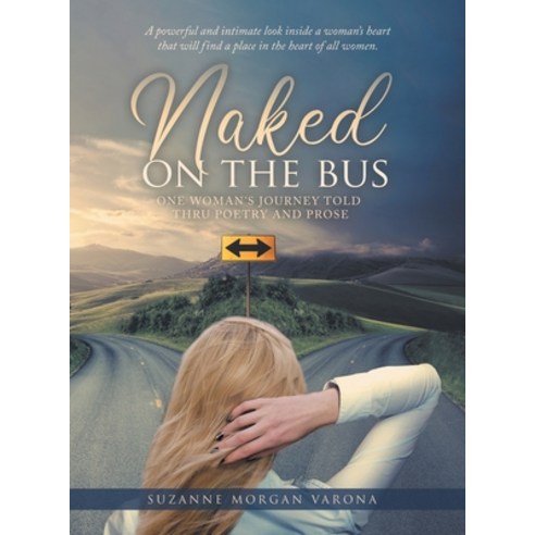 (영문도서) Naked on the Bus: One Woman''s Journey Told Thru Poetry and Prose Hardcover, Litprime Solutions, English, 9798887031712