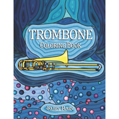 Trombone Coloring Book: A Beautiful Teens and Adult Coloring Book of Trombone Instruments for Relaxa... Paperback, Independently Published