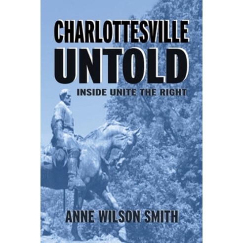 (영문도서) Charlottesville Untold: Inside Unite The Right Paperback, Shotwell Publishing LLC, English, 9781947660588