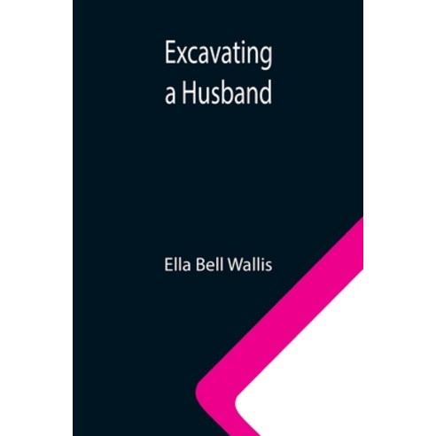 (영문도서) Excavating a Husband Paperback, Alpha Edition, English, 9789355340368