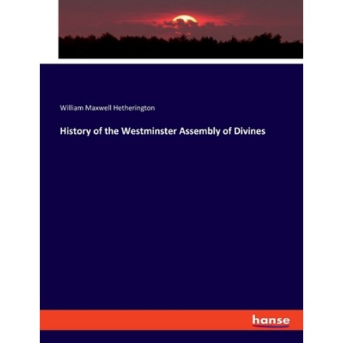 (영문도서) History of the Westminster Assembly of Divines Paperback, Hansebooks, English, 9783337780111