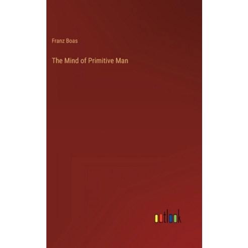 (영문도서) The Mind of Primitive Man Hardcover, Outlook Verlag, English, 9783368230654