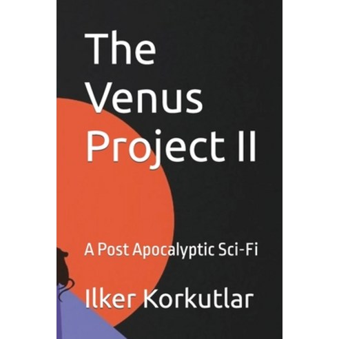 (영문도서) The Venus Project II: A Post Apocalyptic Sci-Fi Paperback, Independently Published, English, 9798424429491