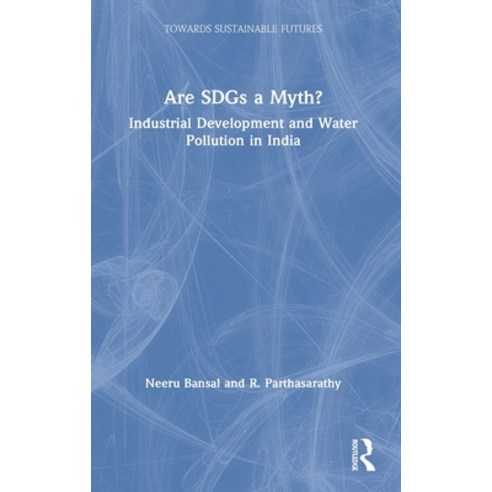 Are SDGs a Myth?: Industrial Development and Water Pollution in India Hardcover, Routledge Chapman & Hall, English, 9780367030438
