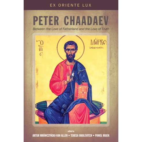 (영문도서) Peter Chaadaev: Between the Love of Fatherland and the Love of Truth Hardcover, Pickwick Publications, English, 9781532643606