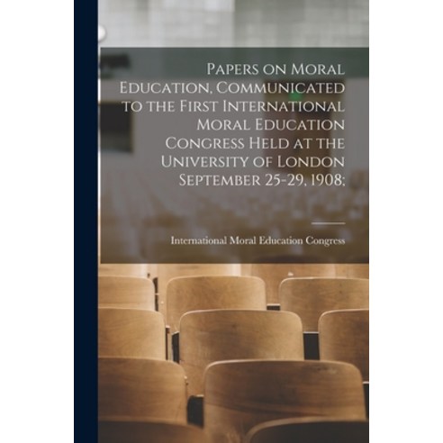 (영문도서) Papers on Moral Education Communicated to the First International Moral Education Congress H... Paperback, Legare Street Press, English, 9781019192313