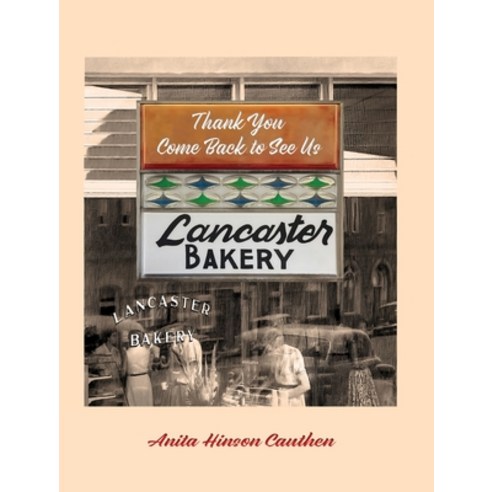 (영문도서) Lancaster Bakery: Thank you Come Back to See Us Hardcover, Warren Publishing, Inc, English, 9781954614277