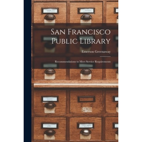 (영문도서) San Francisco Public Library: Recommendations to Meet Service Requirements Paperback, Hassell Street Press, English, 9781015264045
