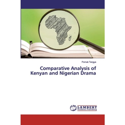 Comparative Analysis of Kenyan and Nigerian Drama Paperback, LAP Lambert Academic Publishing
