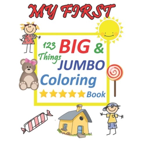 123 things BIG & JUMBO Coloring Book: 123 Coloring Pages!!, Easy, LARGE,  GIANT beautiful Pictures Coloring Books for Toddlers, Kids Ages 3-8  (Paperback)