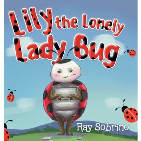 (영문도서) Lily The Lonely Lady Bug Hardcover, Raymond Sobrino, English, 9781955205481