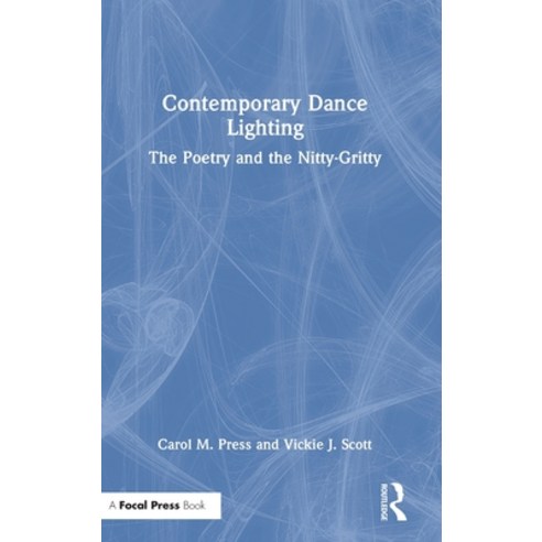 (영문도서) Contemporary Dance Lighting: The Poetry and the Nitty-Gritty Hardcover, Focal Press, English, 9781032130491