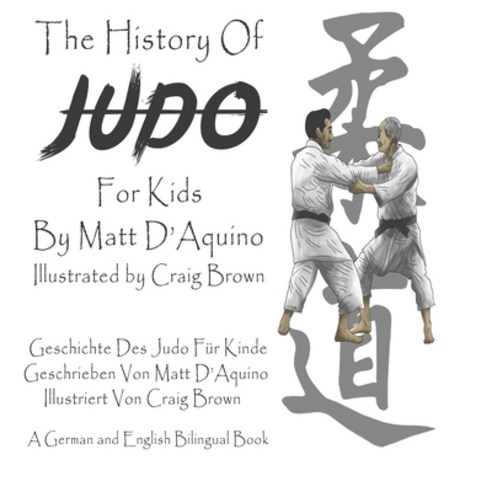 History of Judo (English German Bilingual Book) Paperback, Independently Published, English, 9798568561071