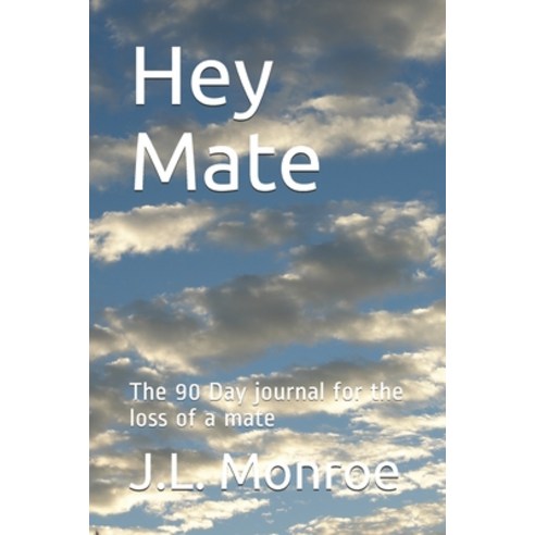 Hey Mate: The 90 Day journal for the loss of a mate Paperback, Independently Published, English, 9798684149238