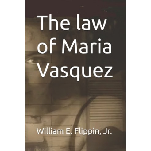 (영문도서) The law of Maria Vasquez Paperback, Independently Published, English, 9798341435544
