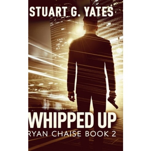 Whipped Up (Ryan Chaise Book 2) Hardcover, Blurb, English, 9781034359456