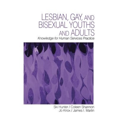 Lesbian Gay and Bisexual Youths and Adults: Knowledge for Human Services Practice Hardcover, Sage Publications, Inc, English, 9780803958869