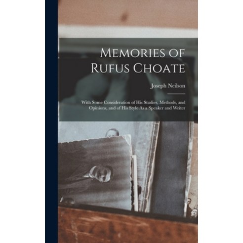 (영문도서) Memories of Rufus Choate: With Some Consideration of His Studies Methods and Opinions and ... Hardcover, Legare Street Press, English, 9781018351681
