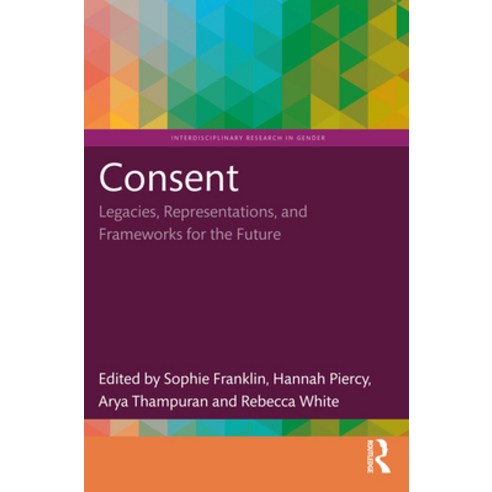(영문도서) Consent: Legacies Representations and Frameworks for the Future Paperback, Routledge, English, 9781032429632