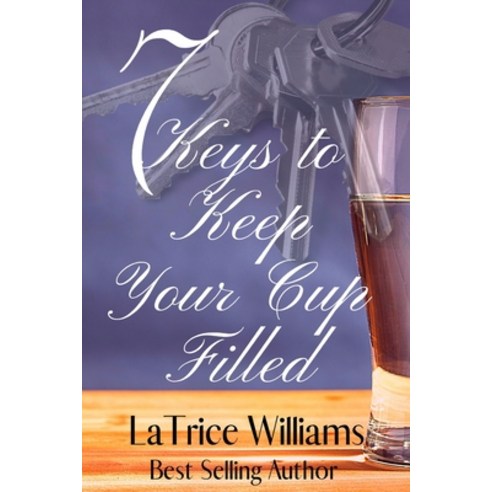 7 Keys to Keep Your Cup Filled Paperback, Living with More Publications