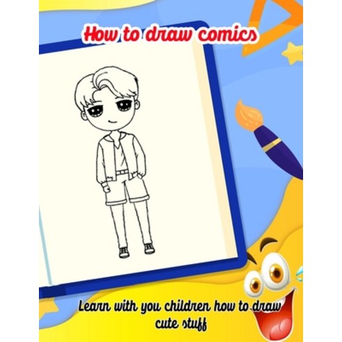 How to draw comic Learn with you children how to draw cute stuff: Easy step by step drawings book f... Paperback, Independently Published